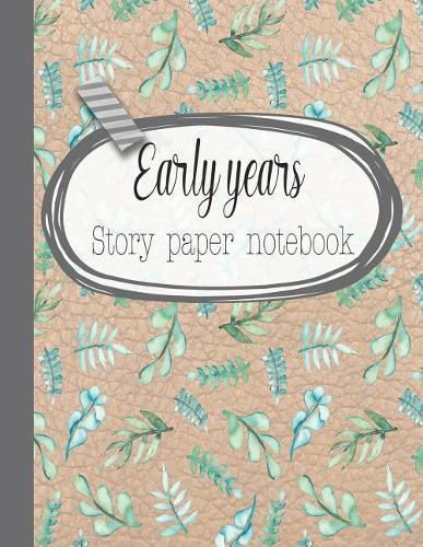 Early years story paper notebook: The large notebook for primary and early year children learning to write with picture box and writing lines - Tan leather effect cover with leaf art pattern design