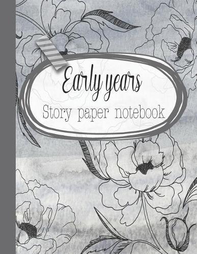 Early years story paper notebook: The large notebook for primary and early year children learning to write with picture box and writing lines - Grey floral cover art design