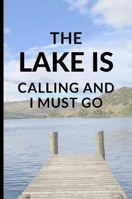 The Lake Is Calling And I Must Go: Funny Boating lined Notebook / Journal (6 x 9)