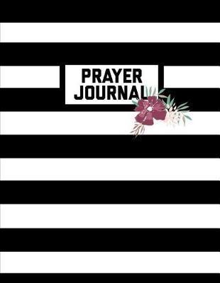 Prayer Journal: 4 Month Daily Prompts Journal For Prayer & Gratitude That Will Help Connect You With God & The Bible