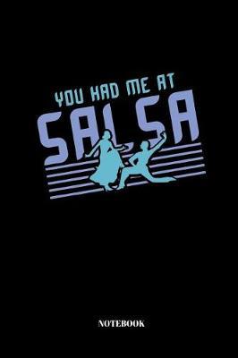 You Had Me At Salsa: Notebook for Salsa Dancer - 110 Pages - Dot Grid - 6 x9