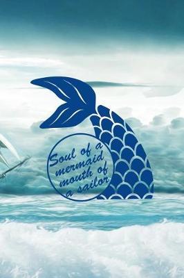 Soul Of A Mermaid Mouth Of A Sailor: Blank Lined Notebook ( Sailor ) Boat