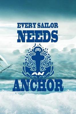 Every Sailor Needs An Anchor: Blank Lined Notebook ( Sailor ) Boat
