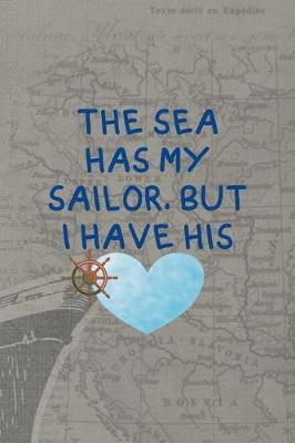 The Sea Has My Sailor, But I Have His: Blank Lined Notebook ( Sailor ) Map