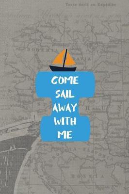 Come Sail Away With Me: Blank Lined Notebook ( Sailor ) Map