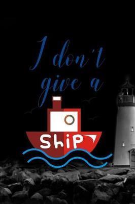 I Don't Give A Ship: Blank Lined Notebook ( Sailor ) Map