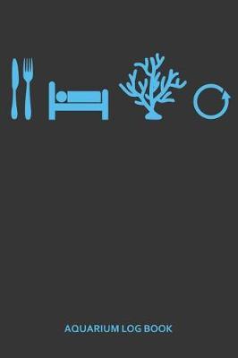 Aquarium Log Book: Aquarium Maintenance Log Book 120 Pages (6 x 9)