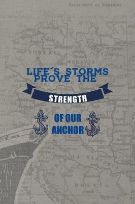 Life's Storms Prove The Strength Of Our Anchor: Blank Lined Notebook ( Sailor ) Map
