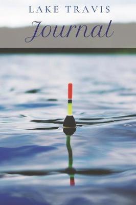 Lake Travis Journal: Blank Lined Journal Notebook Diary Logbook Planner Gift