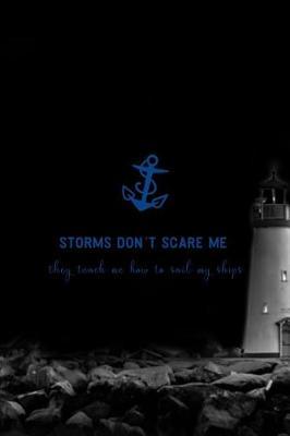 Storms Don't Scare Me They Teach Me How To Sail My Ships: Blank Lined Notebook ( Sailor ) Map