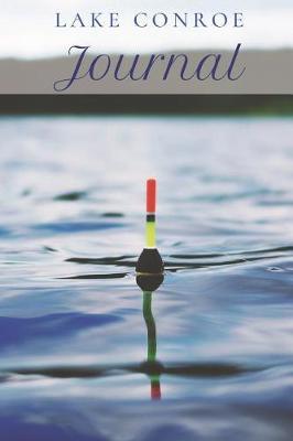 Lake Conroe Journal: Blank Lined Journal Notebook Diary Logbook Planner Gift
