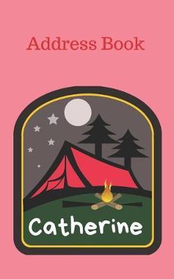 Catherine: Personalized Address Book for Girls who Love Camping and Summer Camp