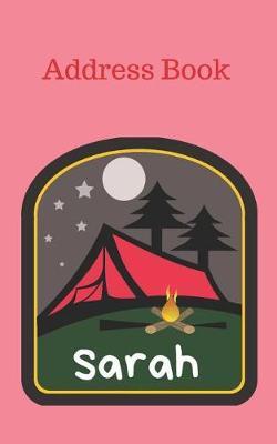 Sarah: Personalized Address Book for Girls who Love Camping and Summer Camp