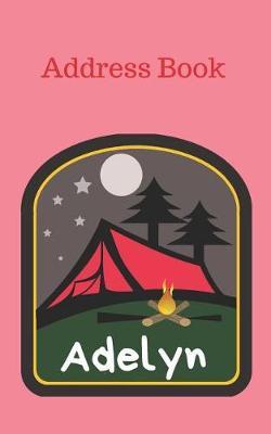 Adelyn: Personalized Address Book for Girls who Love Camping and Summer Camp