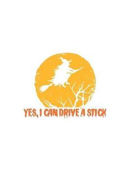 Yes, I Can Drive a Stick: Zauberbuch zum Eintragen für Hexen, Wikkane, Magier, Druiden und andere New-Age-Zauberpraktizierende. Grimoire A5 -120 gestaltete Seiten für Rituale, Zauber und Rezepte. Glänzend Softcover weiß