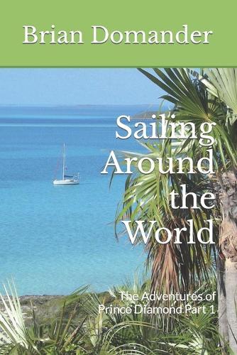 Sailing Around the World: The Adventures of Prince Diamond Part 1