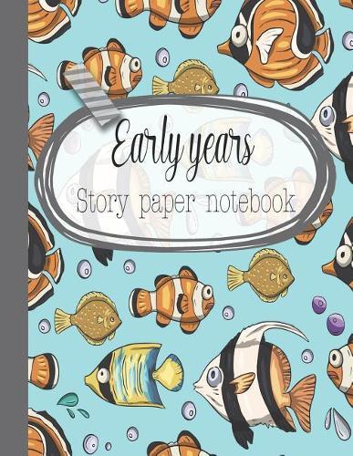 Early years story paper notebook: The large notebook for primary and early year children learning to write with picture box and writing lines - A shoal of fish print cover art design