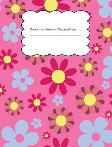 Composition Notebook College Ruled: Hippie Floral Pink Blue 2