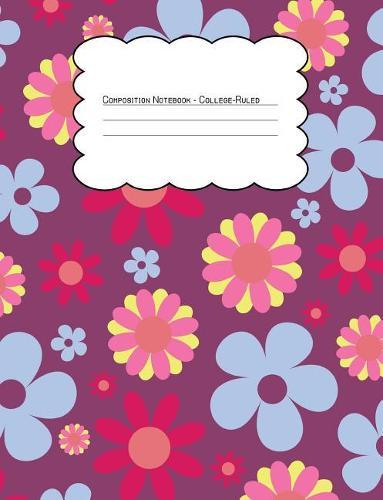 Composition Notebook College Ruled: Hippie Floral Purple Blue Pink