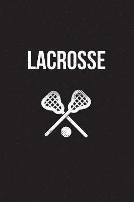 Lacrosse: Notebook - perfect sports gift for players and coaches with 120 blank, lined pages.
