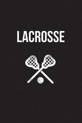 Lacrosse: Notebook - perfect sports gift for players and coaches with 120 blank, lined pages.