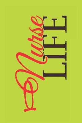 Nurse Life: Personalized Nursing Notebook for Writing Notes and Keep Track of Patients