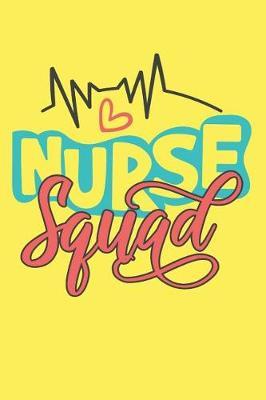 Nurse Squad: Part of the Nurse Squad Notebook/Diary (Cute Notebook for Nurses)