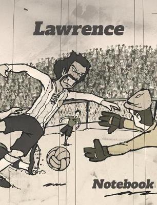 Lawrence: Personalized Soccer Composition Notebook - Wide Ruled Journal - Popular for Writing, Exercise Book or as Diary, Among School Boys & Girls - Great Cover Art Featuring Retro Style European Football -