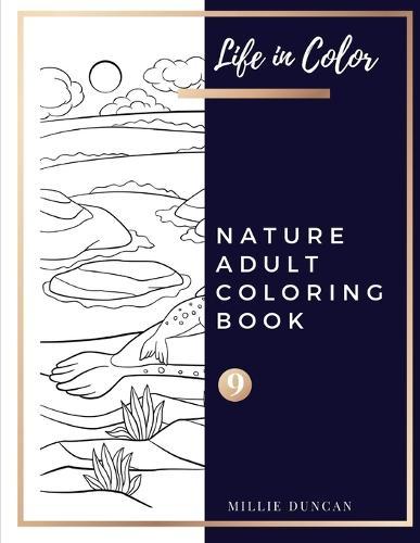NATURE ADULT COLORING BOOK (Book 9): Nature Coloring Book for Adults - 40+ Premium Coloring Patterns (Life in Color Series)