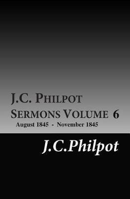 J.C. Philpot Sermons: August 1845-November 1845