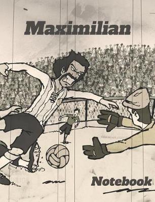 Maximilian: Personalized Soccer Composition Notebook - Wide Ruled Journal - Popular for Writing, Exercise Book or as Diary, Among School Boys & Girls - Great Cover Art Featuring Retro Style European Football -