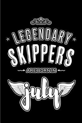 Legendary Skippers are born in July: Blank Lined Skippers Journal Notebooks Diary as Appreciation, Birthday, Welcome, Farewell, Thank You, Christmas, Graduation gifts. ( Alternative to Birthday card )