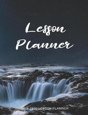 Lesson Planner: The Essential Teacher Planner 2019 - 2020 Lesson Plan Record Book