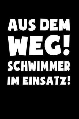 Schwimmen: Schwimmer im Einsatz!: Notizbuch / Notizheft fur Leistungs-Schwimmen Leistungs-schwimmer-in Schwimm-Sport A5 (6x9in) liniert mit Linien