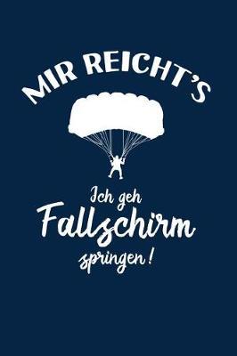 Fallschirmspringer: Ich geh Fallschirm springen!: Notizbuch / Notizheft fur Fallschirm-Springen Skydiving A5 (6x9in) dotted Punktraster