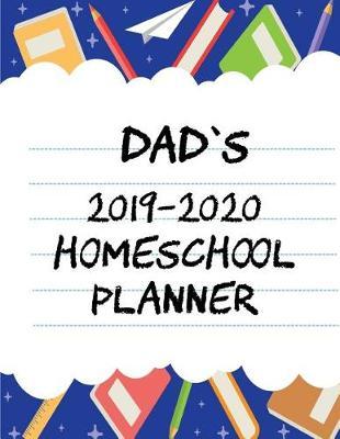 Dad's 2019-2020 Homeschool Planner: With Help on Planning and Reporting to Your State