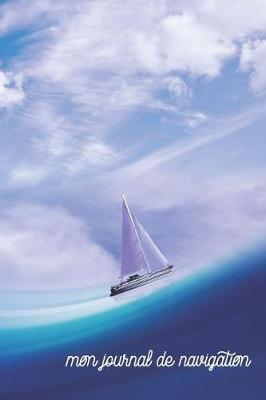 mon journal de navigation: Carnet de navigation pour voiliers et location de voiliers