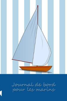 Journal de bord pour les marins: Carnet de navigation pour voiliers et location de voiliers