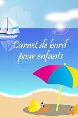Carnet de bord pour enfants: Naviguer avec des enfants * Mon premier carnet de bord