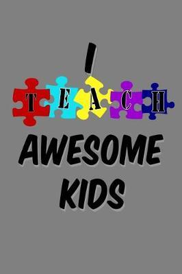 I Teach Awesome Kids: With a matte, full-color soft cover, this lined notebook It is the ideal size 6x9 inch, 110 pages to write in. It makes an excellent gift as well