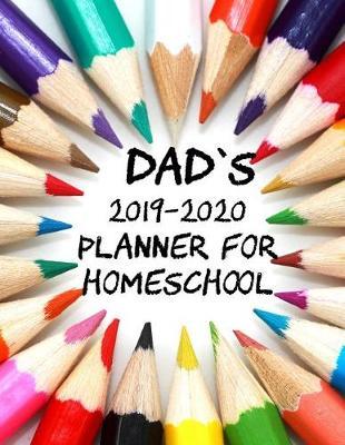 Dad's 2019-2020 Planner for Homeschool: For Happy Dads Who Teach at Home