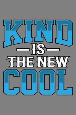 Kind Is The New Cool: With a matte, full-color soft cover, this lined notebook It is the ideal size 6x9 inch, 110 pages to write in. It makes an excellent gift as well