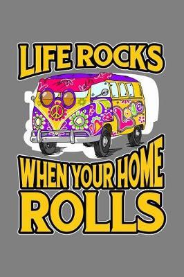 Life Rocks When Your Home Rolls: With a matte, full-color soft cover, this lined notebook It is the ideal size 6x9 inch, 110 pages to write in. It makes an excellent gift as well