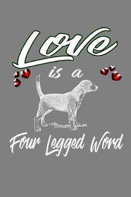 Love Is A Four-Legged Word: With a matte, full-color soft cover, this lined notebook It is the ideal size 6x9 inch, 110 pages to write in. It makes an excellent gift as well