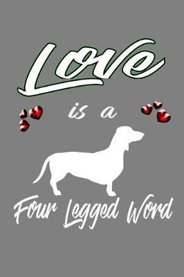 Love Is A Four-Legged Word: With a matte, full-color soft cover, this lined notebook It is the ideal size 6x9 inch, 110 pages to write in. It makes an excellent gift as well