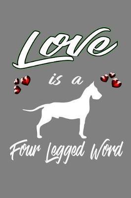 Love Is A Four-Legged Word: With a matte, full-color soft cover, this lined notebook It is the ideal size 6x9 inch, 110 pages to write in. It makes an excellent gift as well