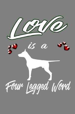 Love Is A Four-Legged Word: With a matte, full-color soft cover, this lined notebook It is the ideal size 6x9 inch, 110 pages to write in. It makes an excellent gift as well