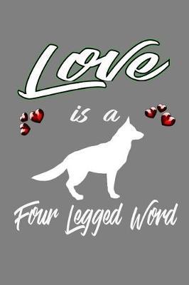 Love Is A Four-Legged Word: With a matte, full-color soft cover, this lined notebook It is the ideal size 6x9 inch, 110 pages to write in. It makes an excellent gift as well