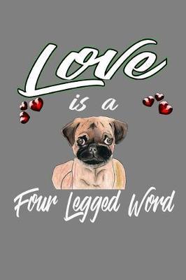 Love Is A Four-Legged Word: With a matte, full-color soft cover, this lined notebook It is the ideal size 6x9 inch, 110 pages to write in. It makes an excellent gift as well