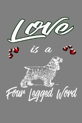 Love Is A Four-Legged Word: With a matte, full-color soft cover, this lined notebook It is the ideal size 6x9 inch, 110 pages to write in. It makes an excellent gift as well